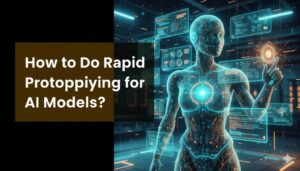 How to Do Rapid Prototyping for AI Models?