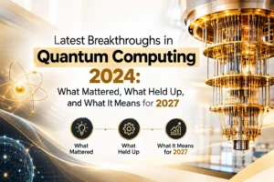 Latest breakthroughs in quantum computing in 2024, including key advances, validated results, and implications for 2027