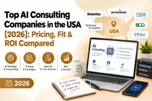 Top AI consulting companies in the USA 2026 comparison covering pricing, business fit, AI strategy, and ROI